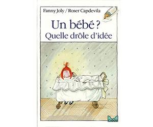 Un bébé ? quelle drôle d'idée !