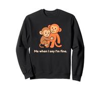 Un bébé Singe Triste me Donne Un Coup de Poing Quand Je dis Que Je Vais Bien Sweatshirt