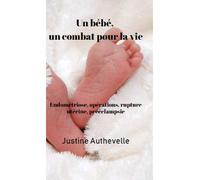Un bébé, un combat pour la vie - Justine Authevelle - Le Lys Bleu - broché - Témoignage