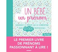 Un bébé, un prénom: Choisissez le prénom qui lui correspond parmi 10 000 propositions
