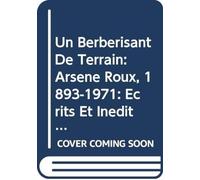 Un berbérisant de terrain : Arsène Roux (1893-1971): Ecrits et inédits