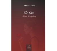 Un beso al final del camino: Una confesión que hiere, una locura que salva