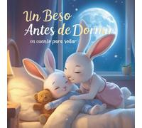 Un Beso Antes de Dormir: Un cuento para soñar