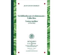 Un bibliothécaire révolutionnaire : l'abbé Rive. Lettres inédites (1779-1791) - Jean-Louis Charlet - Academie D'aix - broché - Etude