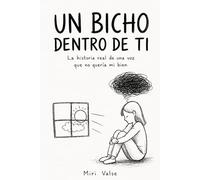 UN BICHO DENTRO DE TI: La historia real de una voz que no quería mi bien