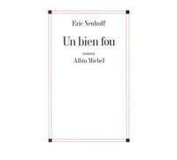 Un bien fou – Grand Prix du Roman de l'Académie Française 2001 – Les Éditions Albin Michel