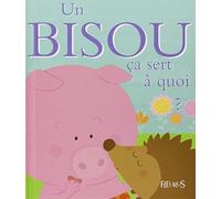 Un Bisou Ça Sert À Quoi ? – Fleurus