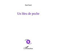 Un bleu de poche - Pascal Fauvel - L'harmattan - broché - Théâtre