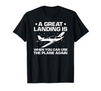 Un Bon Atterrissage C’est Repartir en Vol T-Shirt