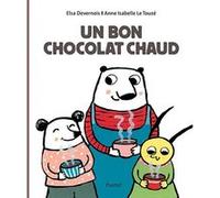 Un bon chocolat chaud Anne Isabelle Le Touzé (Illustration), Elsa Devernois (Auteur)