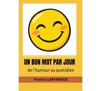 UN BON MOT PAR JOUR: de l’humour au quotidien