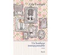 Un bonheur insoupçonnable - Gila Lustiger - Stock - broché - Roman