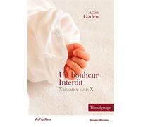 Un bonheur interdit - Naissance sous X - Alain Gaden - Au Pays Reve - broché - Roman