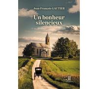 Un bonheur silencieux - Jean-François Gautier - Trois Colonnes - broché - Roman