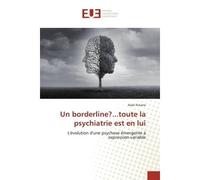 Un borderline?...toute la psychiatrie est en lui L'évolution d'une psychose émergente à expression variable - Aizel Feriane - Universitaires Europeennes - broché - Livre