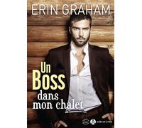 Un Boss dans mon chalet - Erin Graham - Addictives Eds - broché - Roman