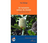 Un botaniste autour du monde – Afrique, Amérique, Australie – L'Harmattan