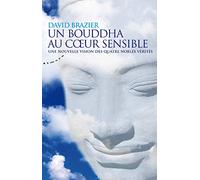 Un Bouddha au coeur sensible - Une nouvelle vision des quatre nobles vérités