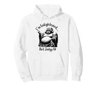 Un Bouddha drôle Qui rit, Je suis éclairé, mais Judgy AF Sweat à Capuche
