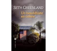 Un bouddhiste en colère Seth Greenland (Auteur), Jean Esch (Traduction)