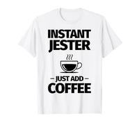 Un bouffon instantané, il Suffit d'ajouter du café T-Shirt