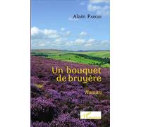 Un bouquet de bruyère Roman - Alain Parodi - L'harmattan - broché - Roman