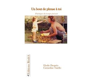 Un bout de phrase à toi: Poïétique du temps présent