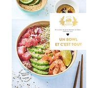 Un Bowl et c'est tout: 30 recettes du petit déjeuner au dîner élaborées avec amour