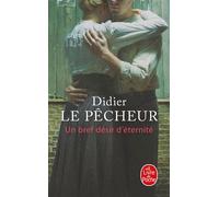 Un bref désir d'éternité - Didier Le Pêcheur - Lgf - Poche - Roman