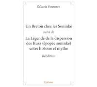 Un Breton chez les Soninké suivi de La Légende de la dispersion des Kusa (épopée soninké) entre histoire et mythe - Réédition