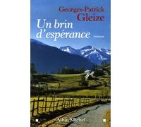 Georges Patrick Gleize – Un brin d'espérance – Roman – Broché – Les Éditions Albin Michel
