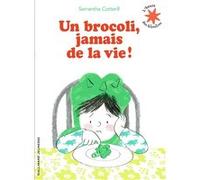 Un brocoli, jamais de la vie ! Samantha Cotterill (Auteur)