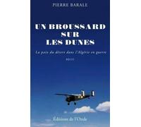 Un broussard sur les dunes : La paix du désert dans l Algérie en guerre
