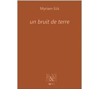 Un bruit de terre Myriam Eck (Auteur), Marie-Christine Béguet (Illustration)