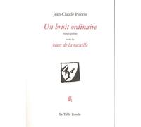 Un bruit ordinaire/Blues de la racaille Suivi de Blues de la racaille - Jean-Claude Pirotte - Table ronde - broché - Roman
