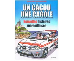 Un Càcou une Cagole Nouvelles Histoires Marseillaises T1