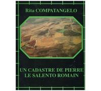 Un Cadastre De Pierre, Le Salento Romain - Paysage Et Structures Agraires