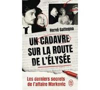 Un Cadavre Sur La Route De L'elysée - Les Derniers Secrets De L'affaire Markovic