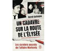 Un Cadavre Sur La Route De L'elysée - Les Derniers Secrets De L'affaire Markovic
