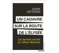 Un cadavre sur la route de l'Élysée Hervé Gattegno (Auteur)