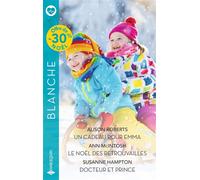 Un cadeau pour Emma - Le Noël des retrouvailles - Docteur et prince - Alison Roberts - Harlequin - Poche - Roman
