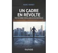Un cadre en révolte Pour un combat syndical dans les multinationales - Marc Verret - Dunod - broché - Etude