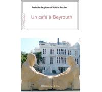 Un café à Beyrouth - Nathalie Duplan - Magellan Et Cie - broché - Roman