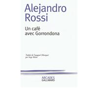 Un café avec Gorrondona - Alejandro Rossi - Gallimard - broché - Roman
