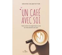 Un Café Avec Soi - Faire Entrer La Magie Dans Sa Vie En Cinq Minutes Par Jour