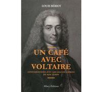 Un café avec Voltaire. Conversations avec les grands esprits de son temps Louis Bériot (Auteur)