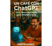 Un café con ChatGPT: Una divertida charla para entender la I.A.