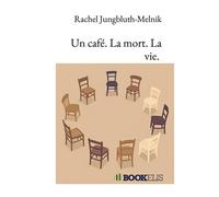 Un café. La mort. La vie. - Rachel Jungbluth-Melnik - Bookelis - broché - Essai