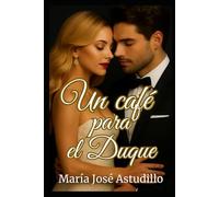 Un café para el Duque: Primer Tomo.