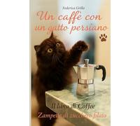 Un caffè con un gatto persiano: Il libro di Coffee Zampette di zucchero filato